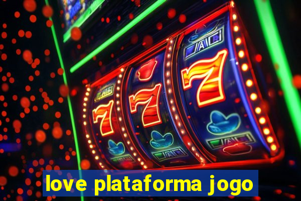 love plataforma jogo